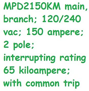 MPD2150KM main, branch; 120/240 vac; 150 ampere; 2 pole; interrupting rating 65 kiloampere; with common trip